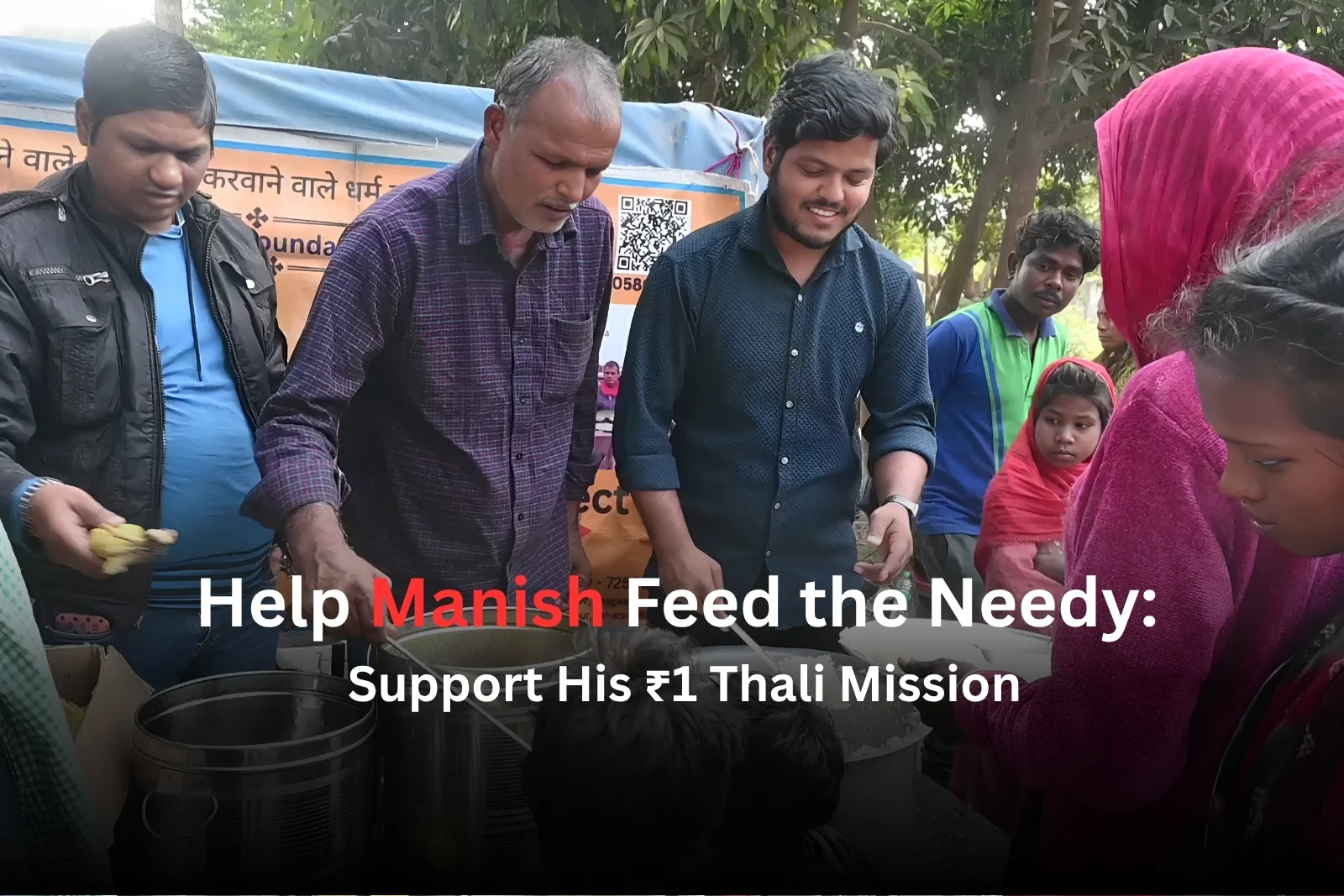 Help Manish Serve ₹1 Thalis to 200+ Hungry Souls Daily