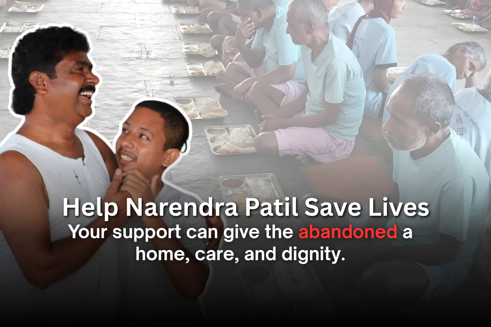 Help Narendra Build a Safe Home for the Abandoned